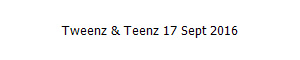 Tweenz & Teenz 17 Sept 2016