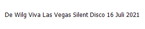 De Wilg Viva Las Vegas Silent Disco 16 Juli 2021