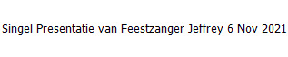 Singel Presentatie van Feestzanger Jeffrey 6 Nov 2021