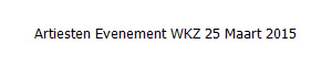 Artiesten Evenement WKZ 25 Maart 2015