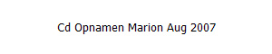 Cd Opnamen Marion Aug 2007